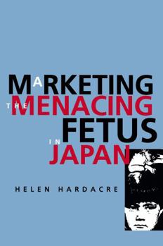 Paperback Marketing the Menacing Fetus in Japan: Volume 7 Book