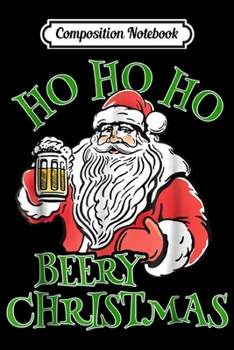 Composition Notebook: Beer Christmas Beery Christmas Beer Drinker Gift  Journal/Notebook Blank Lined Ruled 6x9 100 Pages