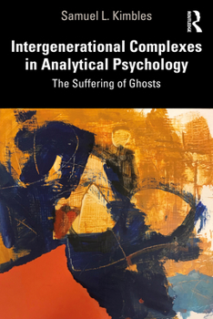 Paperback Intergenerational Complexes in Analytical Psychology: The Suffering of Ghosts Book