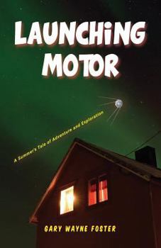 Paperback Launching Motor: A Summer's Tale of Adventure and Exploration Book