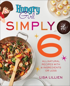 Paperback Hungry Girl Simply 6: All-Natural Recipes with 6 Ingredients or Less Book