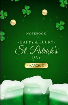 Paperback Notebook Happy & Lucky St. Patrick's Day March 17: Lined Journal to Keepsake Fun Memories (Half-Letter Size) Book