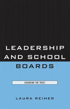 Hardcover Leadership and School Boards: Guarding the Trust Book