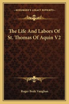 The Life And Labors Of St. Thomas Of Aquin V2