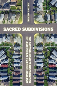 Hardcover Sacred Subdivisions: The Postsuburban Transformation of American Evangelicalism Book