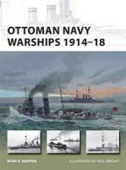 Ottoman Navy Warships 1914-18 - Book #227 of the Osprey New Vanguard