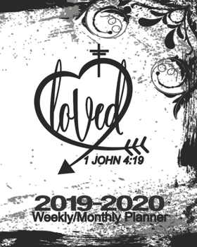 Loved John 4: 19: 2019-2020 Weekly/Monthly Planner: Abstract Floral Grunge Notebook Christian Calendar Scheduler & Organizer With Inspirational Bible Scriptures