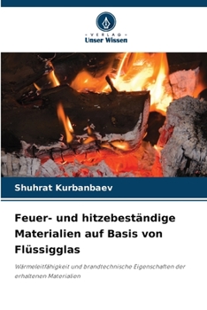 Paperback Feuer- und hitzebeständige Materialien auf Basis von Flüssigglas [German] Book