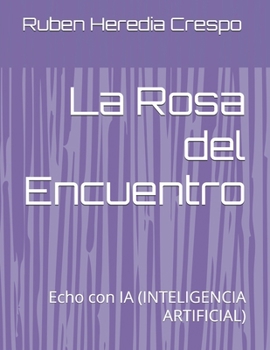 Paperback La Rosa del Encuentro: Echo con IA (INTELIGENCIA ARTIFICIAL) [Spanish] Book