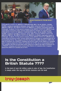 Paperback Is the Constitution a British Statute ?: In the land of over 80 million codes & color of law, the Constitution is swept under the rug and British stut Book