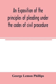 Paperback An exposition of the principles of pleading under the codes of civil procedure Book