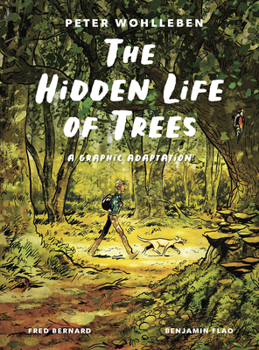 Hardcover The Hidden Life of Trees: A Graphic Adaptation: (Of the International Bestseller) Book