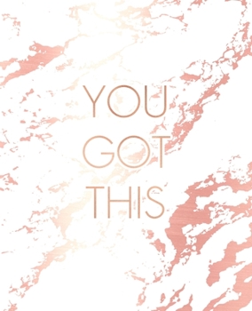 Paperback You Got This: Inspirational Quote Bullet Journal, Beautiful White Marble and Rose Gold - 7.5 x 9.25, 120 Dot Grid Pages Book
