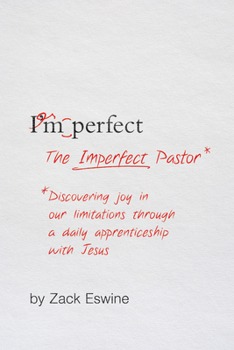 Paperback The Imperfect Pastor: Discovering Joy in Our Limitations Through a Daily Apprenticeship with Jesus Book