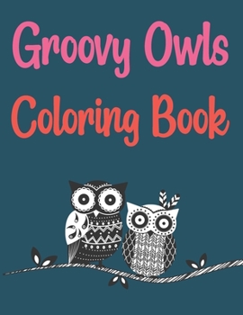 Paperback Groovy Owls Coloring Book: Coloring Book For Adults Book