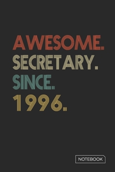 Awesome Secretary Since 1996 Notebook: Blank Lined 6 x 9 Keepsake Birthday Journal Write Memories Now. Read them Later and Treasure Forever Memory ... or Retirement 24th Work Anniversary Gift!