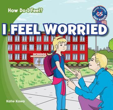 I Feel Worried - Book  of the How Do I Feel?