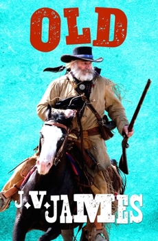 Old: A Western - Book #1 of the Never Too Old Westerns