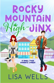 Paperback Rocky Mountain High-Jinx: Full-length, grumpy/sunshine small-town romance with laugh-out-loud sexy goodness. Book