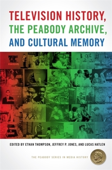 Hardcover Television History, the Peabody Archive, and Cultural Memory Book