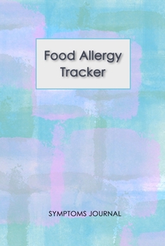 Food Allergy Tracker: Food Allergy Journal: Logbook for Symptoms of Food Allergies, Intolerance, Indigestion, IBS, Chrohn`s Disease, Ulcerative Colitis and Leaky Gut