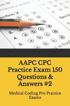 Paperback AAPC CPC Practice Exam 150 Questions & Answers #2: Medical Coding Pro Practice Exams Book