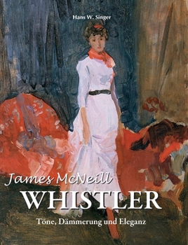 James McNeill Whistler: Töne, Dämmerung und Eleganz