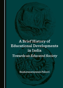 Hardcover A Brief History of Educational Developments in India: Towards an Educated Society Book