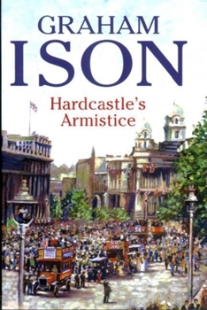 Hardcastle's Armistice (Hardcastle Mysteries) - Book #2 of the Hardcastle
