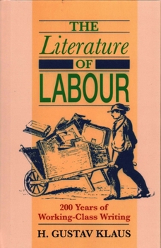 Hardcover The Literature of Labour: 200 Years of Working Class Writing Book