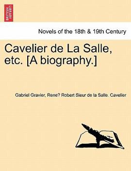 Paperback Cavelier de La Salle, Etc. [A Biography.] Book