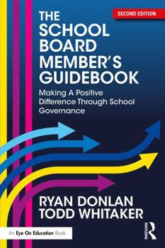 Paperback The School Board Member's Guidebook: Making a Positive Difference Through School Governance Book