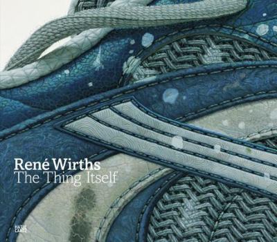 Hardcover René Wirths: The Thing Itself Book
