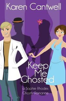 Keep Me Ghosted - Book #1 of the Sophie Rhodes Ghostly Romance