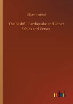Paperback The Bashful Earthquake and Other Fables and Verses Book