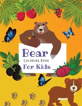 Paperback Bear Coloring Book For Kids: Amazing Coloring Pages of Bears for Toddlers and Kids Ages 2-6, Girls and Boys, Preschool and Kindergarten Beautiful C Book