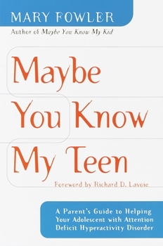 Paperback Maybe You Know My Teen: A Parent's Guide to Helping Your Adolescent With Attention Deficit Hyperactivity Disorder Book