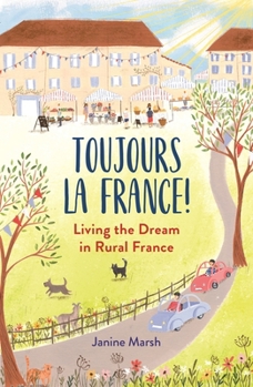 Paperback Toujours La France!: Living the Dream in Rural France Book