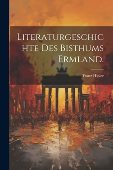 Paperback Literaturgeschichte des Bisthums Ermland. [German] Book