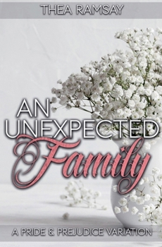 An Unexpected Family: A Pride and Prejudice Variation