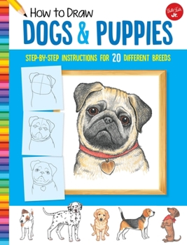Paperback How to Draw Dogs & Puppies: Step-By-Step Instructions for 20 Different Breeds Book