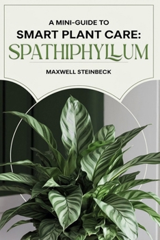 Paperback A mini-guide to smart plant care: Spathiphyllum Book