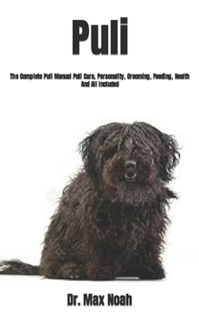 Paperback Puli: The Complete Puli Manual Puli Care, Personality, Grooming, Feeding, Health And All Included Book