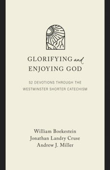 Imitation Leather Glorifying and Enjoying God: 52 Devotions Through the Westminster Shorter Catechism, Gift Edition Book