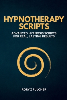 Paperback Hypnotherapy Scripts: Advanced Hypnosis Scripts for Real, Lasting Results Book
