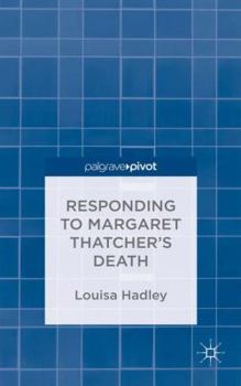 Responding to Margaret Thatcher''s Death