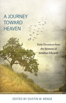 Hardcover A Journey Toward Heaven: Daily Devotions from the Sermons of Jonathan Edwards Book