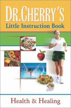 Paperback Dr. Cherry's Little Instruction Book: Health and Healing Book