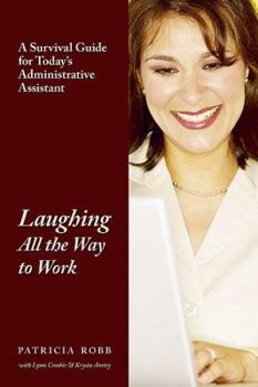 Paperback Laughing All the Way to Work: A Survival Guide for Today's Administrative Assistant Book