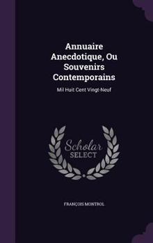 Hardcover Annuaire Anecdotique, Ou Souvenirs Contemporains: Mil Huit Cent Vingt-Neuf Book